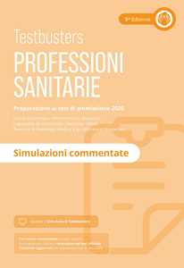 Testbusters. Professioni Sanitarie 2026. Simulazioni Commentate. ...