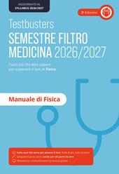 Testbusters. Manuale di fisica. Semestre filtro 2026/2027