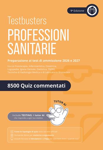 Testbusters. Professioni sanitarie. Eserciziario 8500 quiz. Preparazione ai test di ammissione. Area professioni sanitarie  - Libro Testbusters 2026 | Libraccio.it