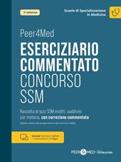 Peer4Med. Scuole di Specializzazione in Medicina. Eserciziario Commentato Concorso SSM