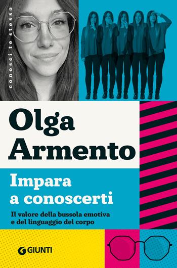 Impara a conoscerti. Il valore della bussola emotiva e del linguaggio del corpo - Olga Armento - Libro Giunti Psicologia.IO 2024, Conosci te stess? | Libraccio.it