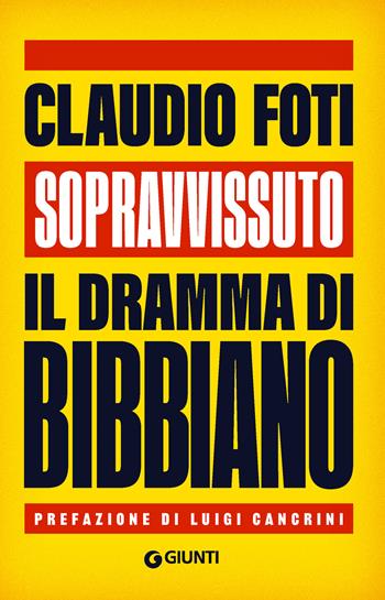 Sopravvissuto. Il dramma di Bibbiano - Claudio Foti - Libro Giunti Psicologia.IO 2025, Saggi. Psicologia | Libraccio.it