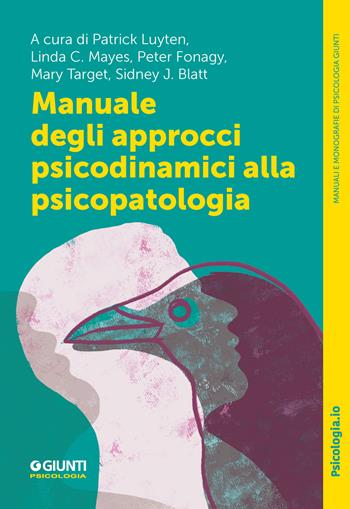 Manuale degli approcci psicodinamici alla psicopatologia - L. C. Mayes - Libro Giunti Psicologia.IO 2025, Manuali e monografie di psicologia | Libraccio.it