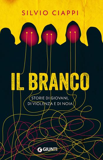 Il branco. Storie di giovani, di violenza e di noia - Silvio Ciappi - Libro Giunti Psicologia.IO 2025 | Libraccio.it
