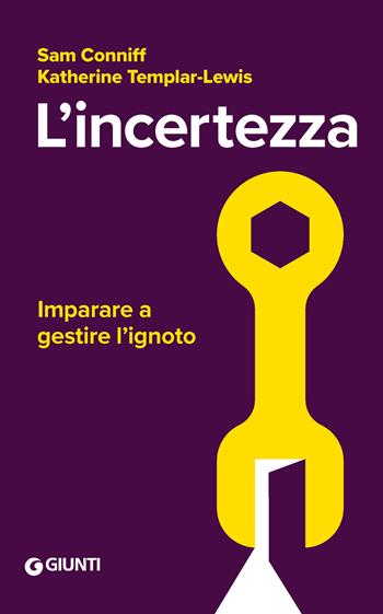 L'incertezza. Imparare a gestire l'ignoto - Sam Conniff, Katherine Templar Lewis - Libro Giunti Psicologia.IO 2026 | Libraccio.it
