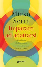 Imparare ad adattarsi. Apprendimento e feedback continui come motore del successo individuale e collettivo