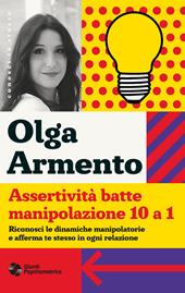 Assertività batte manipolazione 10 a 1. Riconosci le dinamiche manipolatorie e afferma te stesso in ogni relazione