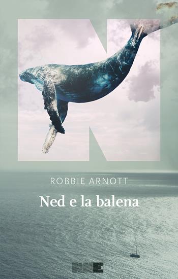 Ned e la balena - Robbie Arnott - Libro NN Editore 2023, La stagione | Libraccio.it