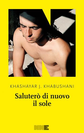 Saluterò di nuovo il sole - Khashayar J. Khabushani - Libro NN Editore 2024, La stagione | Libraccio.it