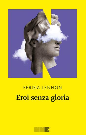 Eroi senza gloria - Ferdia Lennon - Libro NN Editore 2024, La stagione | Libraccio.it