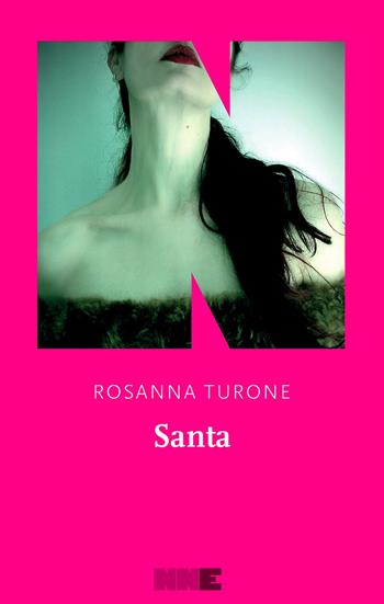 Santa - Rosanna Turone - Libro NN Editore 2024, Le fuggitive | Libraccio.it