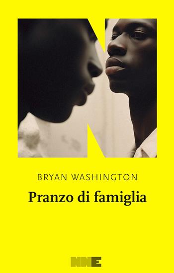 Pranzo di famiglia - Bryan Washington - Libro NN Editore 2024, La stagione | Libraccio.it