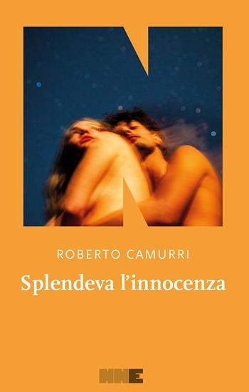Splendeva l'innocenza - Roberto Camurri - Libro NN Editore 2025 | Libraccio.it