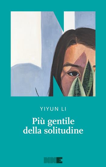 Più gentile della solitudine - Li Yiyun - Libro NN Editore 2025, La stagione | Libraccio.it