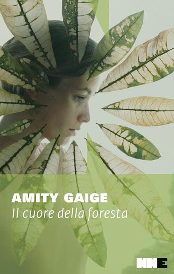 Il cuore della foresta - Amity Gaige - Libro NN Editore 2025, La stagione | Libraccio.it