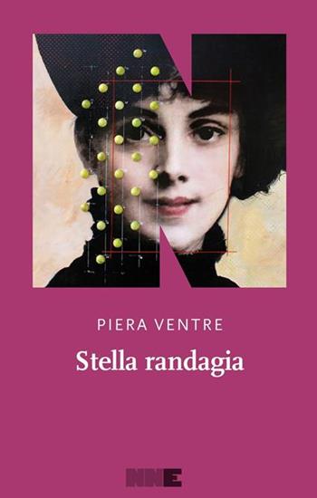 Stella randagia - Piera Ventre - Libro NN Editore 2025, La stagione | Libraccio.it