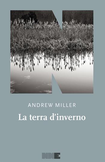 La terra d'inverno - Andrew Miller - Libro NN Editore 2025, La stagione | Libraccio.it