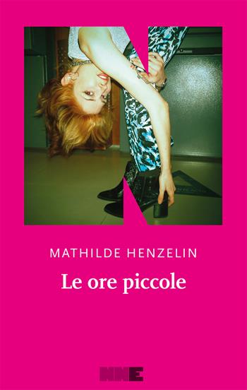 Le ore piccole - Mathilde Henzelin - Libro NN Editore 2026, Le fuggitive | Libraccio.it