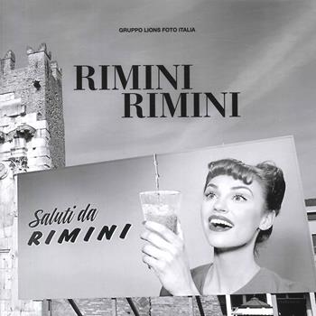 Rimini Rimini - Gruppo Lions Foto Italia - Libro Edizioni Artestampa 2023 | Libraccio.it