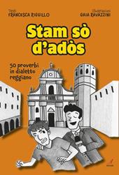 Stam sò d'adòs. 50 proverbi in dialetto reggiano