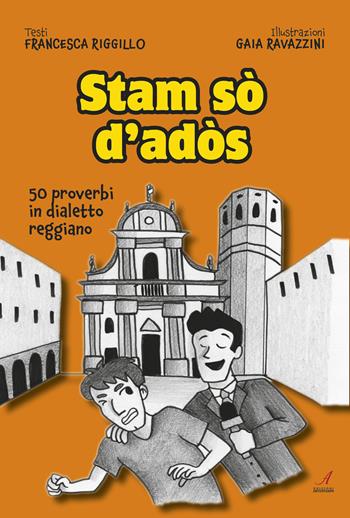 Stam sò d'adòs. 50 proverbi in dialetto reggiano - Francesca Riggillo - Libro Edizioni Artestampa 2023 | Libraccio.it