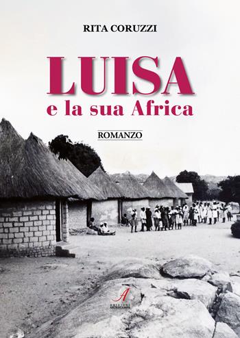 Luisa e la sua Africa - Rita Coruzzi - Libro Edizioni Artestampa 2024 | Libraccio.it