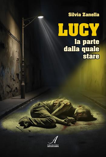 Lucy. La parte dalla quale stare - Silvia Zanella - Libro Edizioni Artestampa 2024 | Libraccio.it