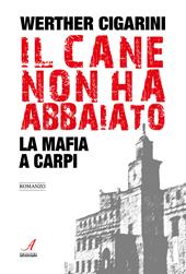 Il cane non ha abbaiato. La mafia a Carpi