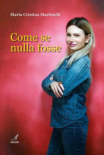 Come se nulla fosse - Maria Cristina Martinelli - Libro Edizioni Artestampa 2024 | Libraccio.it