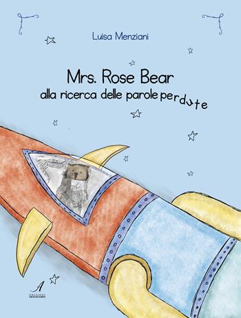 Mrs. Rose Bear alla ricerca delle parole perdute - Luisa Menziani - Libro Edizioni Artestampa 2025 | Libraccio.it