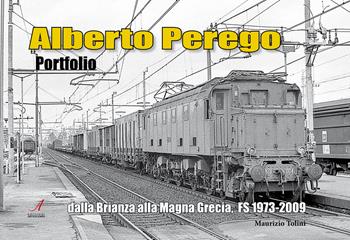 Alberto Perego dalla Brianza alla Magna Grecia, FS 1973-2009. Ediz. illustrata - Maurizio Tolini - Libro Edizioni Artestampa 2024 | Libraccio.it