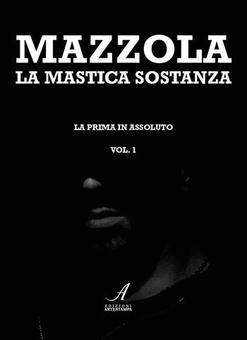 La mastica sostanza la prima in assoluto. Vol. 1 - Maurizio Mazzola - Libro Edizioni Artestampa 2024 | Libraccio.it