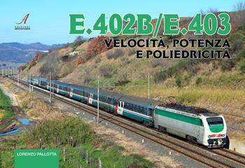 E.402B / E.403 Velocità, potenza e poliedricità - Lorenzo Pallotta - Libro Edizioni Artestampa 2026 | Libraccio.it
