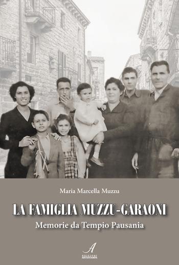 La famiglia Muzzu-Garaoni. Memorie da Tempio Pausania - Maria Marcella Muzzu - Libro Edizioni Artestampa 2025 | Libraccio.it