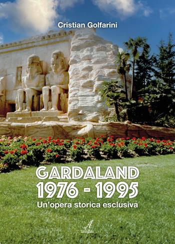 Gardaland 1976-1995. Un'opera storica esclusiva - Cristian Golfarini - Libro Edizioni Artestampa 2025 | Libraccio.it