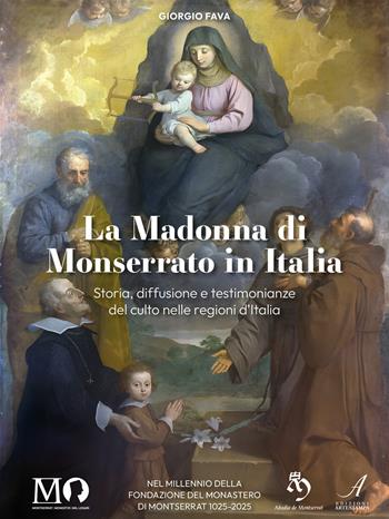 La Madonna di Monserrato in Italia. Storia, diffusione e testimonianze del culto nelle regioni d'Italia - Giorgio Fava - Libro Edizioni Artestampa 2025 | Libraccio.it
