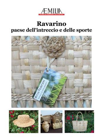Ravarino. Paese dell'intreccio e delle sporte  - Libro Edizioni Artestampa 2025, Aemilia | Libraccio.it