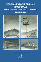 Regolamento sui segnali in uso sulle Ferrovie dello Stato Italiano. Edizione 1990. Riproduzione anastatica numerata