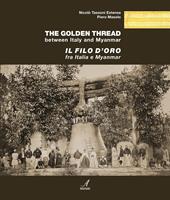 Il filo d’oro fra Italia e Myanmar-The golden thread between Italy and Myanmar. Ediz. bilingue