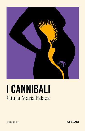 I cannibali - Giulia Maria Falzea - Libro Affiori 2023 | Libraccio.it
