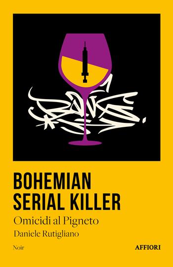 Bohemian serial killer. Omicidio al Pigneto - Daniele Rutigliano - Libro Affiori 2023 | Libraccio.it