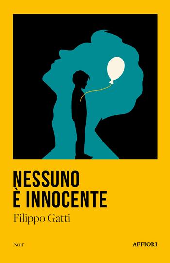 Nessuno è innocente - Filippo Gatti - Libro Affiori 2023 | Libraccio.it