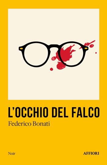 L’occhio del falco - Federico Bonati - Libro Affiori 2024 | Libraccio.it