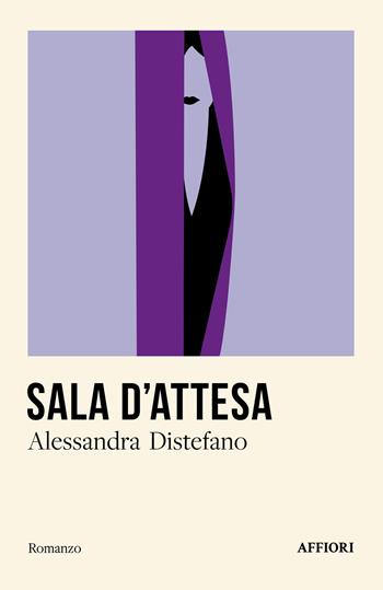 Sala d'attesa - Alessandra Distefano - Libro Affiori 2024 | Libraccio.it
