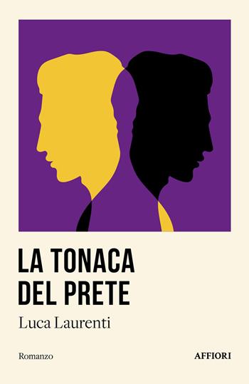 La tonaca del prete - Luca Laurenti - Libro Affiori 2024 | Libraccio.it