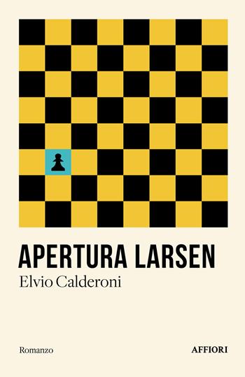 Apertura Larsen - Elvio Calderoni - Libro Affiori 2024 | Libraccio.it