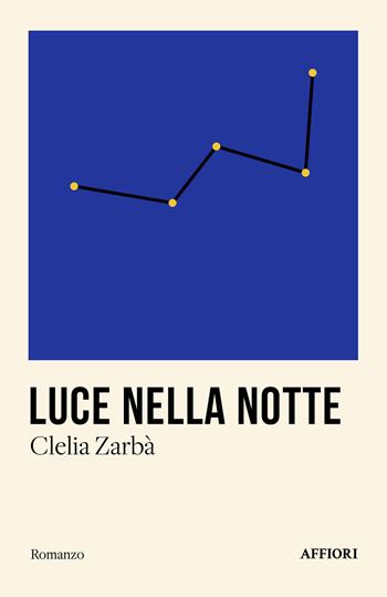Luce nella notte - Clelia Zarbà - Libro Affiori 2024 | Libraccio.it