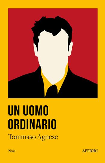Un uomo ordinario - Tommaso Agnese - Libro Affiori 2024 | Libraccio.it