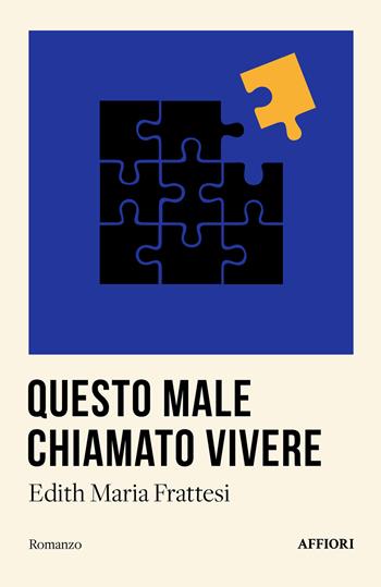 Questo male chiamato vivere - Edith Maria Frattesi - Libro Affiori 2024 | Libraccio.it