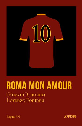 Roma mon amour - Ginevra Bruscino, Lorenzo Fontana - Libro Affiori 2024 | Libraccio.it